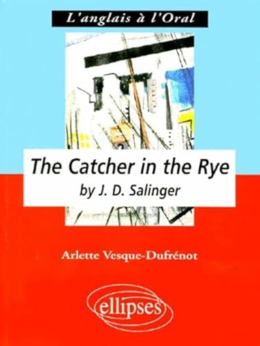 Beispielbild fr The Catcher In The Rye, By J. D. Salinger : Anglais Lv1 Renforce, Terminale L zum Verkauf von RECYCLIVRE