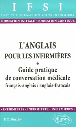 Stock image for L'Anglais Pour Les Infirmieres: Guide practique de conversation mdicale francais-anglais/anglais-francais for sale by Kennys Bookstore