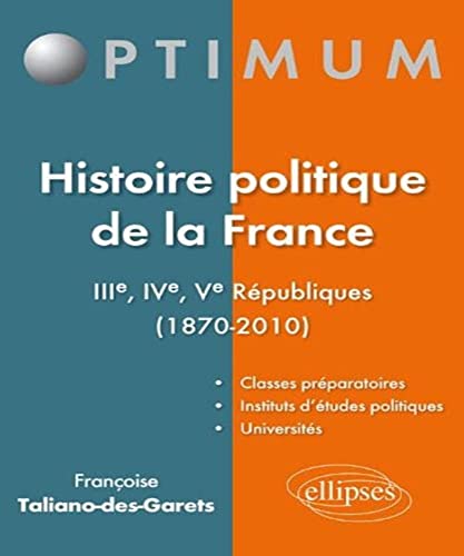 Imagen de archivo de Histoire Politique de la France IIIme-IVme-Vme Rpubliques 1870-2010 a la venta por LeLivreVert