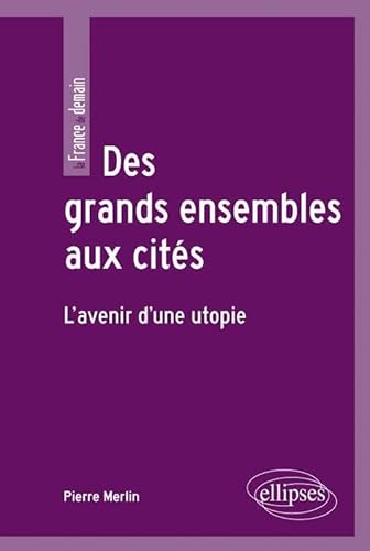 Beispielbild fr Des Grands Ensembles Aux Cits : L'avenir D'une Utopie zum Verkauf von RECYCLIVRE