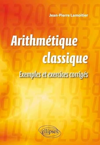 Beispielbild fr Arithmtique Classique Exemples et Exercices Corrigs zum Verkauf von Ammareal