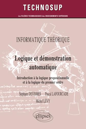 9782729872298: INFORMATIQUE THORIQUE - Logique et dmonstration automatique - Introduction  la logique propositionnelle et  la logique du premier ordre (Niveau A)