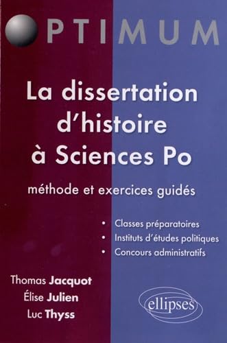 Beispielbild fr La Dissertation d'Histoire  Sciences Po. Mthode & Exercices Guids zum Verkauf von Ammareal