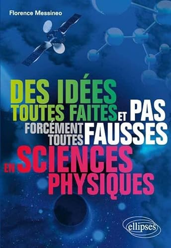 9782729874124: Des Ides Toutes Faites & Pas Forcment Toutes Fausses en Sciences Physiques
