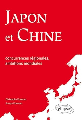 Beispielbild fr Japon Et Chine : Concurrences Rgionales, Ambitions Mondiales zum Verkauf von RECYCLIVRE