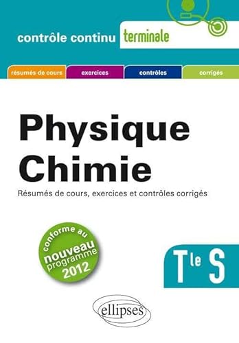 9782729875640: Physique-Chimie - Terminale S conforme au nouveau programme 2012 (Contrle continu)