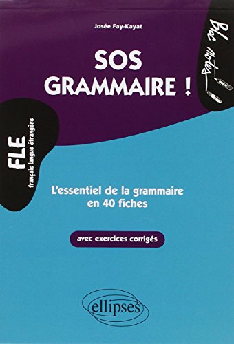 9782729877071: FLE SOS Grammaire l'Essentiel de la Grammaire en 40 Fiches avec Exercices Corrigs Niveau 2: L'essentiel de la grammaire en 40 fiches Niveau 2