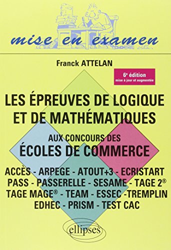 Stock image for Les preuves de Logique et de Mathmatiques aux Concours des coles de Commerce (ACCES - ARPEGE - ATOUT+3 - ECRISTART PASS - PASSERELLE - SE for sale by Ammareal