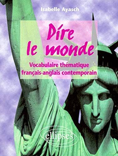 9782729878153: Dire le monde - Anglais - Vocabulaire thmatique franais-anglais contemporain