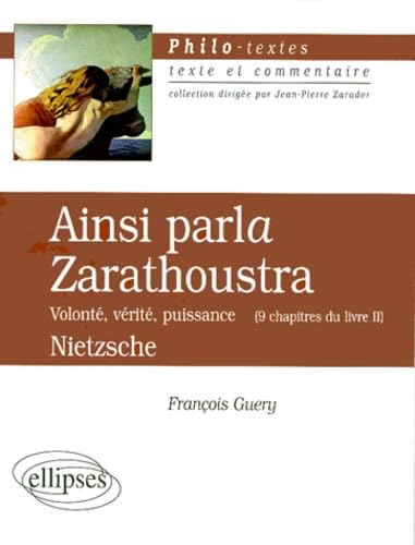 Stock image for Nietzsche, Ainsi parla Zarathoustra (Volont, vrit, puissance - 9 chapitres du livre II) for sale by deric