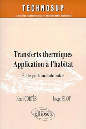 Stock image for Transferts thermiques : Application  l'habitat - tude par la mthode nodale for sale by Ammareal