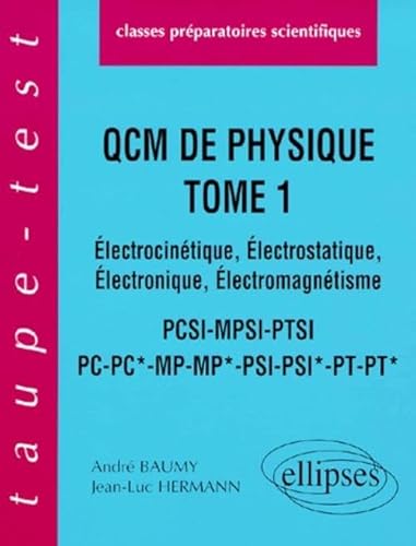 Beispielbild fr Q.C.M. de Physique, tome 1 : lectrocintique - lectrostatique - lectronique, lectromagntisme, PCSI-MPSI-PTSI-PC-PC*-MP-MP*-PSI-PSI*-PT- zum Verkauf von Ammareal