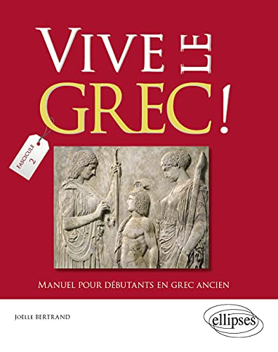 Beispielbild fr Vive le Grec! Manuel pour Dbutants en Grec Ancien Fascicule 2 zum Verkauf von medimops