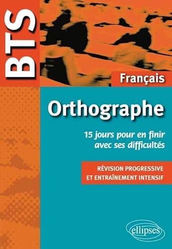 Beispielbild fr Amliorer Son Orthographe En 15 Jours : Rvision Progressive Et Entranement Intensif : Bts zum Verkauf von RECYCLIVRE