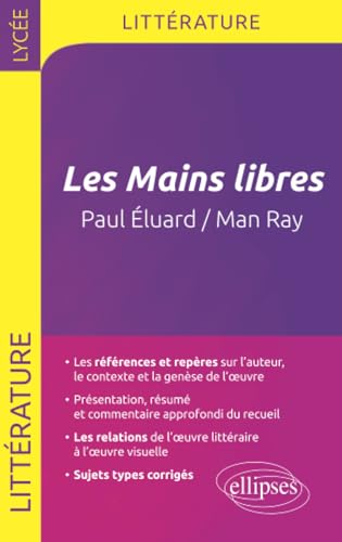 Imagen de archivo de Les Mains Libres : Paul Eluard, Man Ray : Littrature Et Langages De L'image, Terminale Littraire, a la venta por RECYCLIVRE