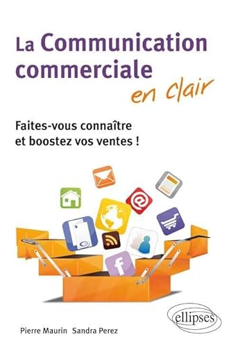 Beispielbild fr La Communication commerciale en clair : Faites-vous connatre et boostez vos ventes ! zum Verkauf von Ammareal