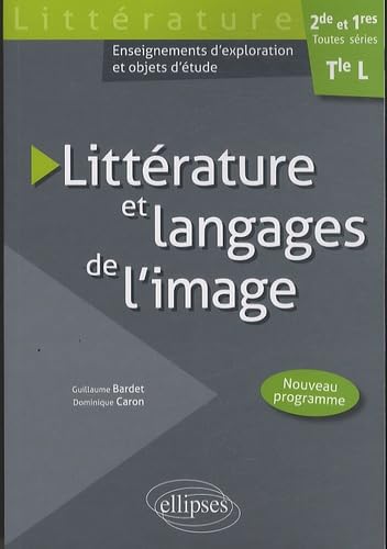 Stock image for Littrature et Langages de l'Image Terminale L Seconde et Premires Toutes Sries for sale by Ammareal