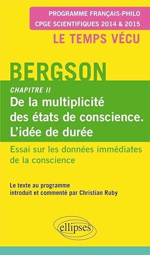 9782729882372: Bergson. Essai sur les donnes immdiates de la conscience. Chapitre II.: Chapitre II : De la multiplicit des tats de conscience. L'tat de dure