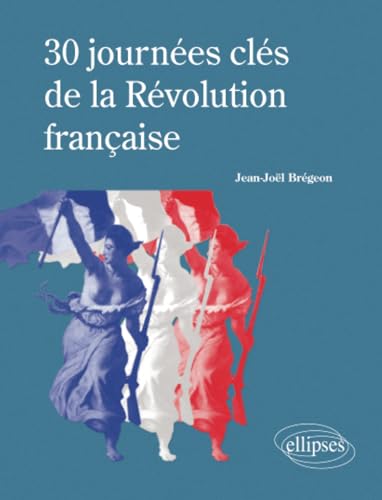 Stock image for 30 Journes Cls de la Rvolution Franaise [Broch] Brgeon, Jean-Jol for sale by BIBLIO-NET