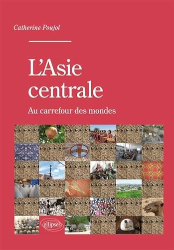 Beispielbild fr l'Asie Centrale au Carrefour des Mondes [Broch] Poujol, Catherine zum Verkauf von BIBLIO-NET