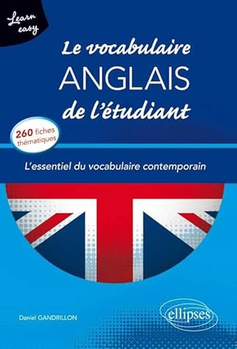 9782729884253: Learn Easy le Vocabulaire Anglais de l'tudiant l'Essentiel du Vocabulaire Contemporain 260 Fiches Thmatiques