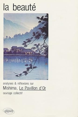 La beauté analyses & réflexions sur Mishima, Le Pavillon d'Or