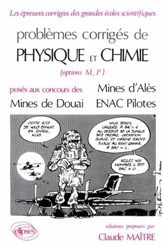 Problèmes corrigés de Physique et Chimie (options M, P) : Mines d'Alès Mines de Douai ENAC Pilotes