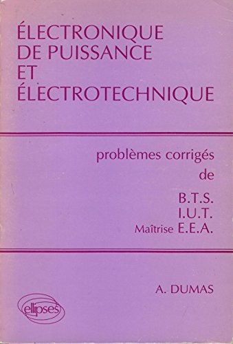 Beispielbild fr Electronique de puissance et lectrotechnique : Problmes corrigs de BTS/IUT/Matrise EEA zum Verkauf von Ammareal