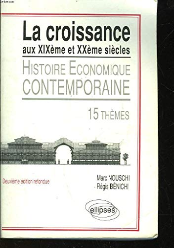 HISTOIRE ECONOMIQUE CONTEMPORAINE: La croissance du XIXème au Xxème siècle (15 thèmes)