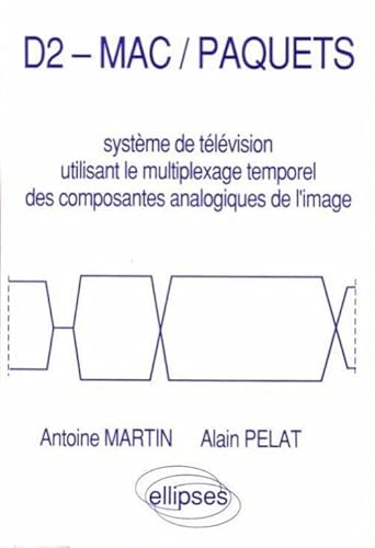 Beispielbild fr D2-MAC/PAQUETS: Systme de tlvision utilisant le multiplexage temporel des composantes analogiques de l'image zum Verkauf von Ammareal