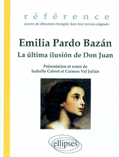 Beispielbild fr La ltima ilusin de Don Juan; suivi de: El Dcimo; la Flor seca; la Cabellera de Laura; Hijo del alma; la Boda zum Verkauf von medimops