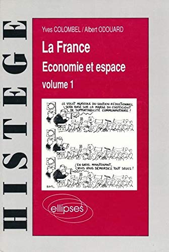 Beispielbild fr La France,  conomie et espace, volume 1 : les strat gies, les hommes, l'agriculture Colombel and Odouard zum Verkauf von LIVREAUTRESORSAS