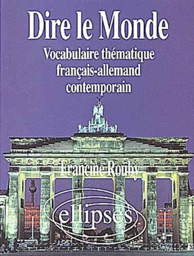 Beispielbild fr Dire le monde: Vocabulaire thmatique franais-allemand zum Verkauf von medimops
