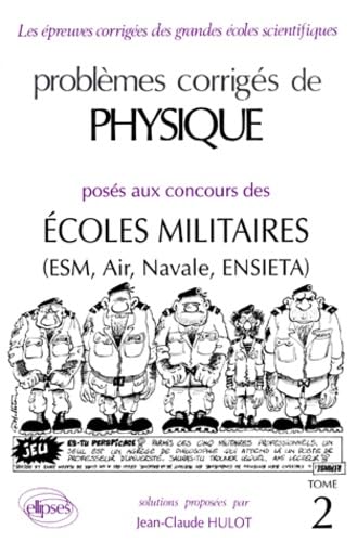 Problèmes corrigés de Physique : Ecoles Militaires (ESM, Air, Navale, ENSIETA) Tome 2