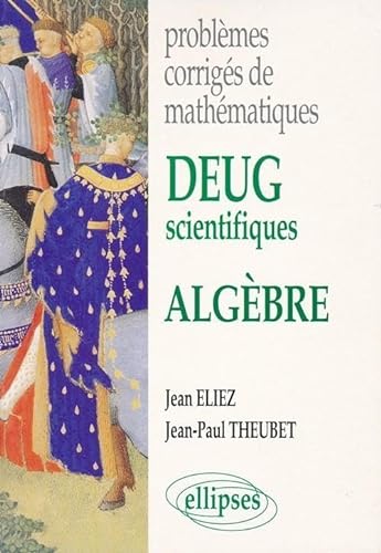Problèmes corrigés de Mathématiques : DEUG scientifiques Algèbre
