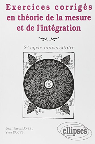 Beispielbild fr Exercices Corrigs En Thorie De La Mesure Et De L'intgration : 2e Cycle Universitaire zum Verkauf von RECYCLIVRE