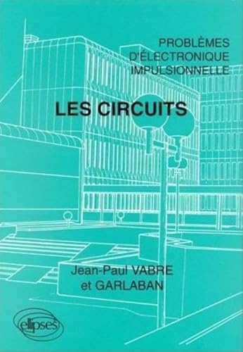 Stock image for Les circuits: Problmes d'lectronique impulsionnelle for sale by Ammareal