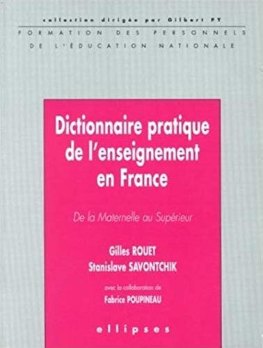 Stock image for Dictionnaire pratique de l'enseignement en France: De la Maternelle au Suprieur for sale by Ammareal