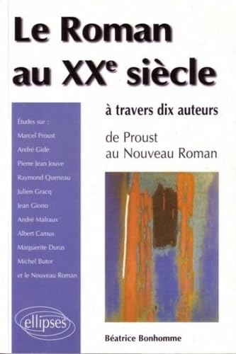 Beispielbild fr Le Roman Au Xxe Sicle  Travers Dix Auteurs : De Proust Au Nouveau Roman zum Verkauf von RECYCLIVRE