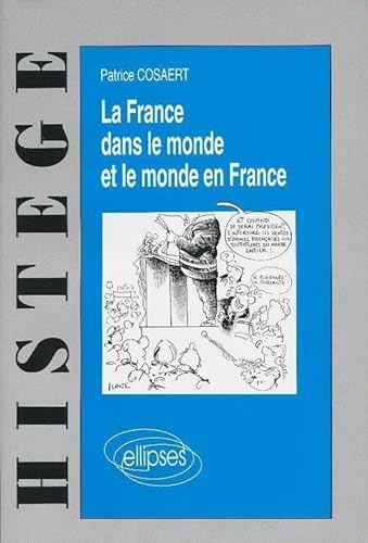 9782729896843: La France dans le monde et le Monde en France: Voies et moyens du maintien d'une situation privilgie