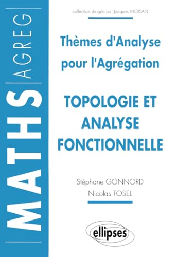 9782729896942: Topologie et analyse fonctionnelle - Thmes d'analyse pour l'Agrgation (CAPES/AGREGATION)