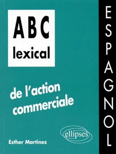 ABC lexical de l'action commerciale (espagnol) (9782729897086) by Martinez, Esther