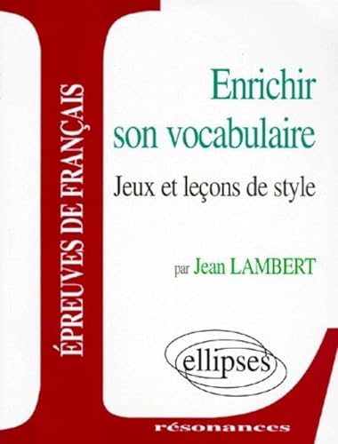 Enrichir son vocabulaire - Jeux et leÃ§ons de style (9782729897796) by Lambert, Jean