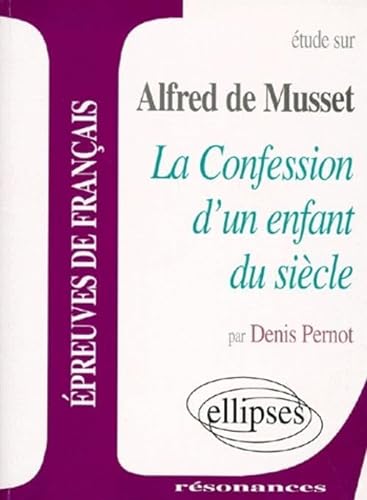Beispielbild fr Etude sur musset la confession d'un enfant du siecle preuves de franais zum Verkauf von medimops