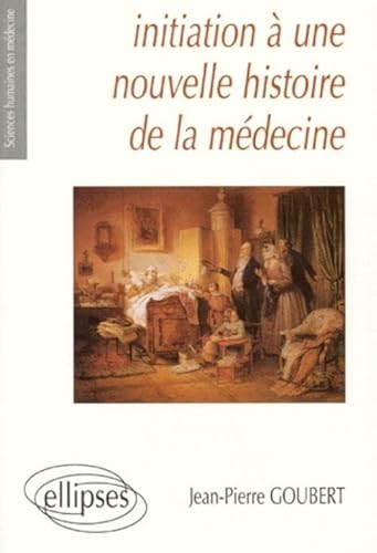 Stock image for Initiation  Une Nouvelle Histoire De La Mdecine for sale by RECYCLIVRE
