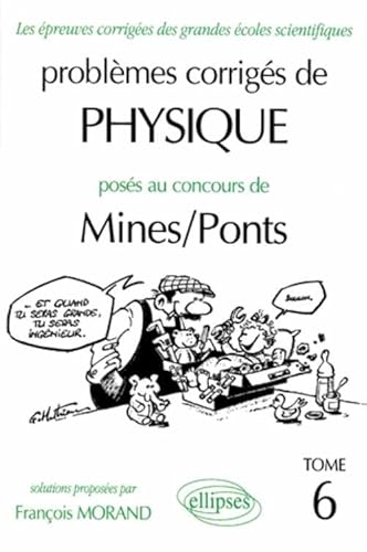 Problèmes corrigés de physique posés au concours de Mines-Ponts. 6. Problèmes corrigés de physiqu...