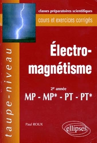 Stock image for Electromagntisme: 2e anne MP-MP*-PT-PT* : cours et exercices corrigs for sale by Ammareal