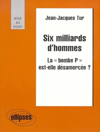 Beispielbild fr Six milliards d'hommes: La bombe P est-elle dsamorce zum Verkauf von Ammareal