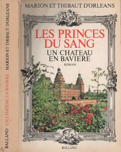 Stock image for Les princes du sang : un chteau en bavire for sale by LeLivreVert