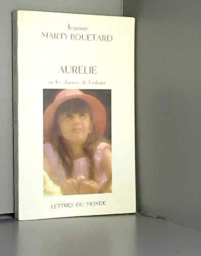 Beispielbild fr Aurelie ou les charmes de l'enfance zum Verkauf von Ammareal